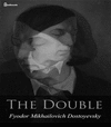 Thumbnail The Double - by Fyodor Mikhailovich Dostoyevsky